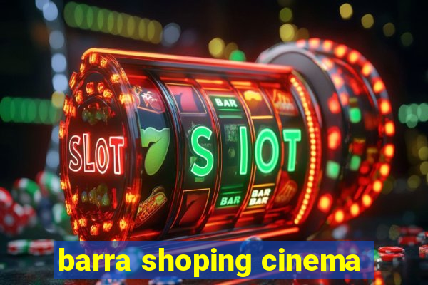 barra shoping cinema